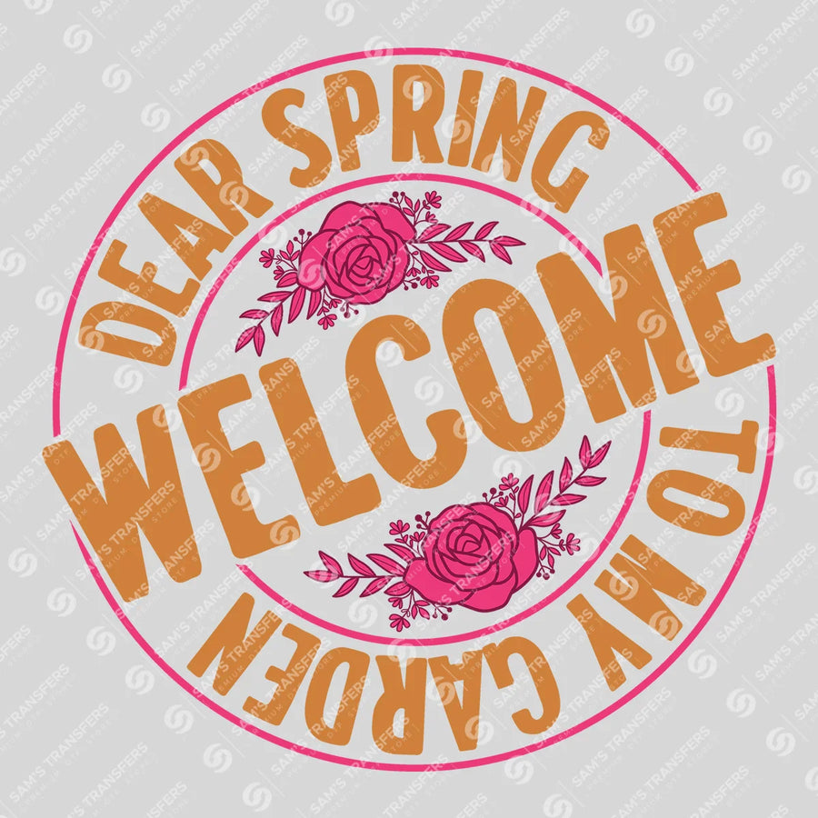 Dear Spring Welcome to My Garden Ready-to-Press DTF Transfer | SAT01603