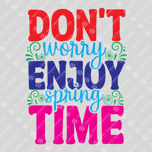Apparel featuring a Don't Worry Enjoy Spring Time-themed DTF transfer.