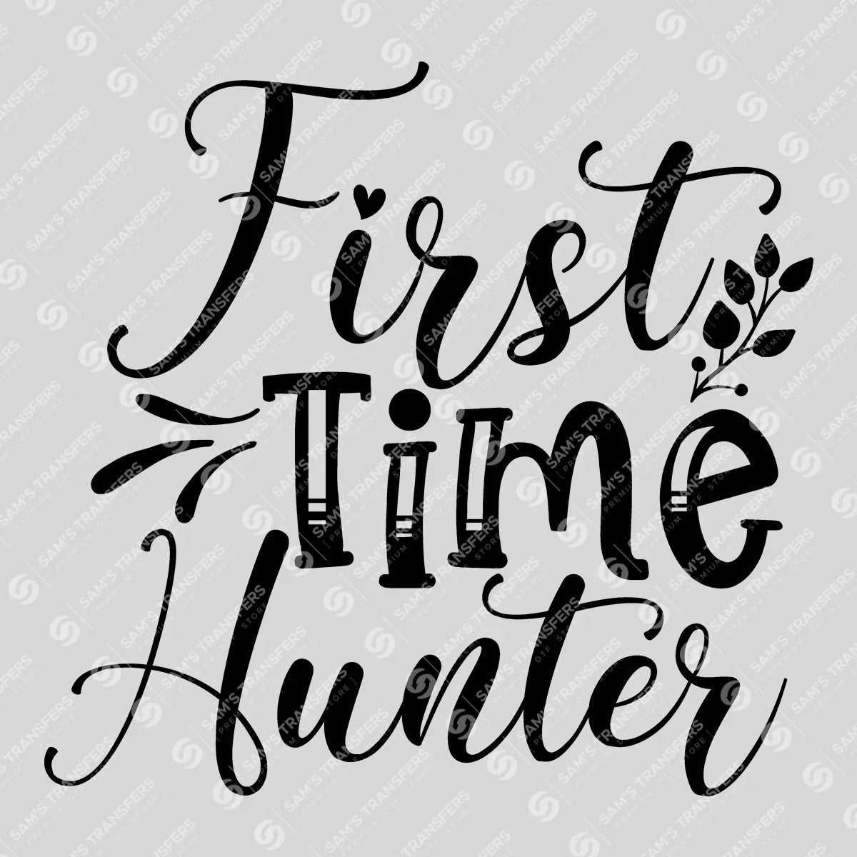 Apparel featuring a First Time Hunter-themed DTF transfer.