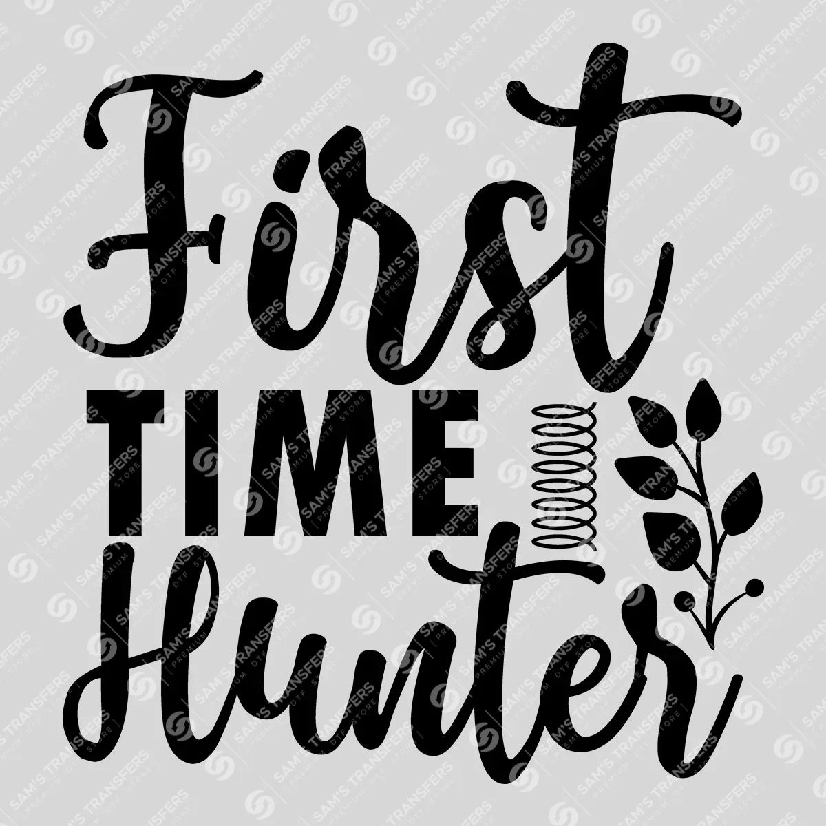 Apparel featuring a First Time Hunter Script-themed DTF transfer.
