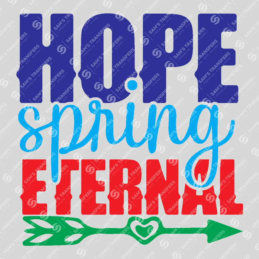 Hope Spring Eternal Ready-to-Press DTF Transfer | SAT01642