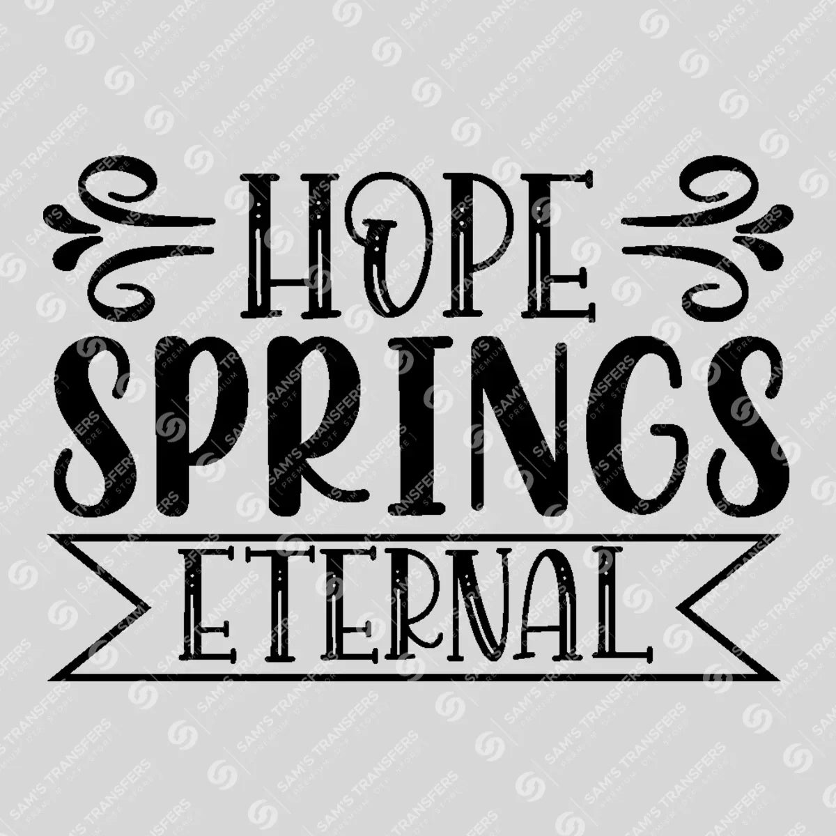 Apparel featuring a Hope Springs Eternal Banner-themed DTF transfer.