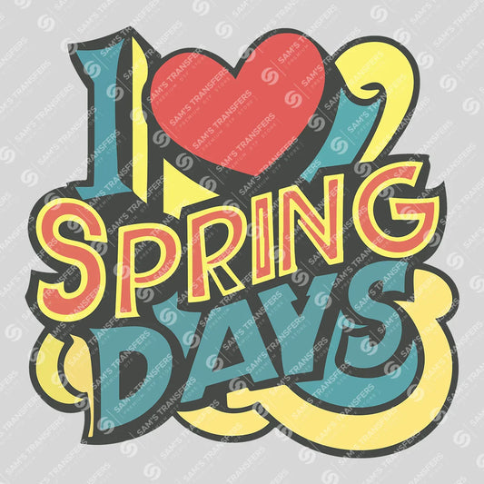 Apparel featuring a I Love Spring Days-themed DTF transfer.