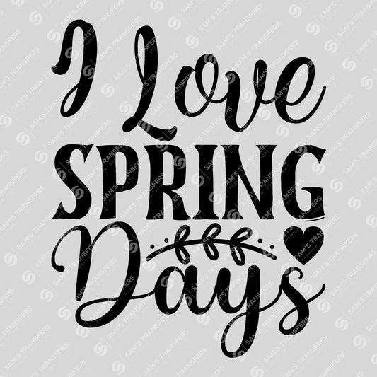 Apparel featuring a I Love Spring Days Script-themed DTF transfer.