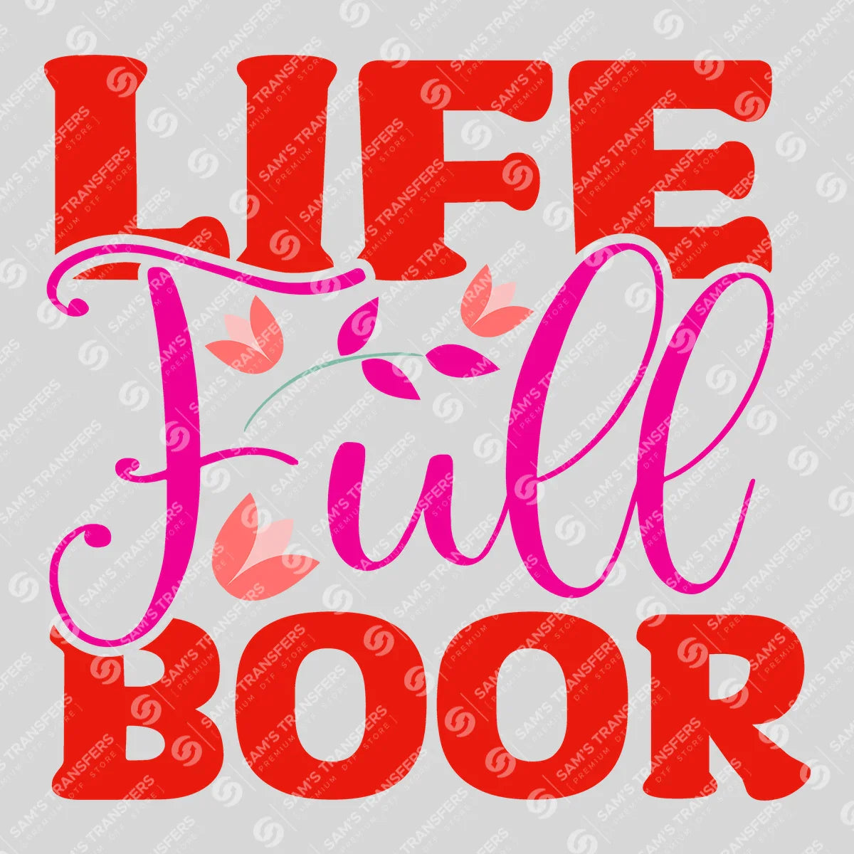 Apparel featuring a Life Full Bloom Red-themed DTF transfer.