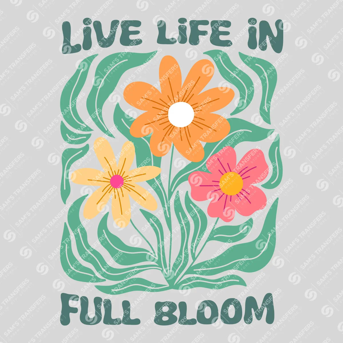 Apparel featuring a Live Life In Full Bloom Retro-themed DTF transfer.