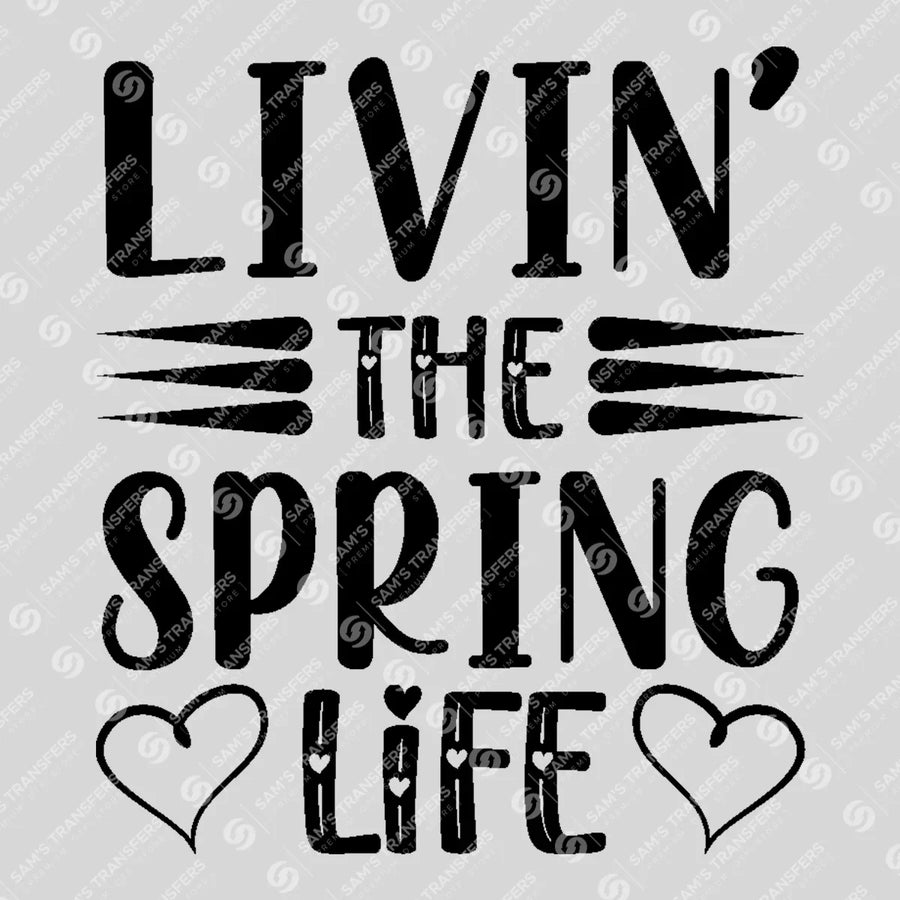 Livin The Spring Life Ready-to-Press DTF Transfer | SAT01676