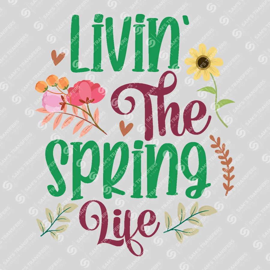 Livin The Spring Life Floral Ready-to-Press DTF Transfer | SAT01679