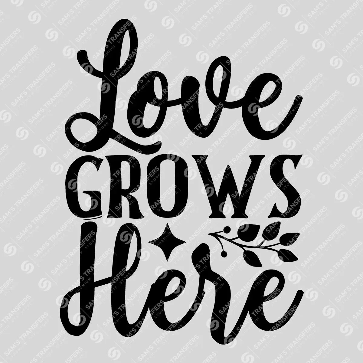 Apparel featuring a Love Grows Here Script-themed DTF transfer.
