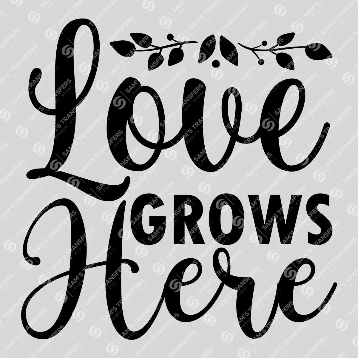 Apparel featuring a Love Grows Here Calligraphy-themed DTF transfer.