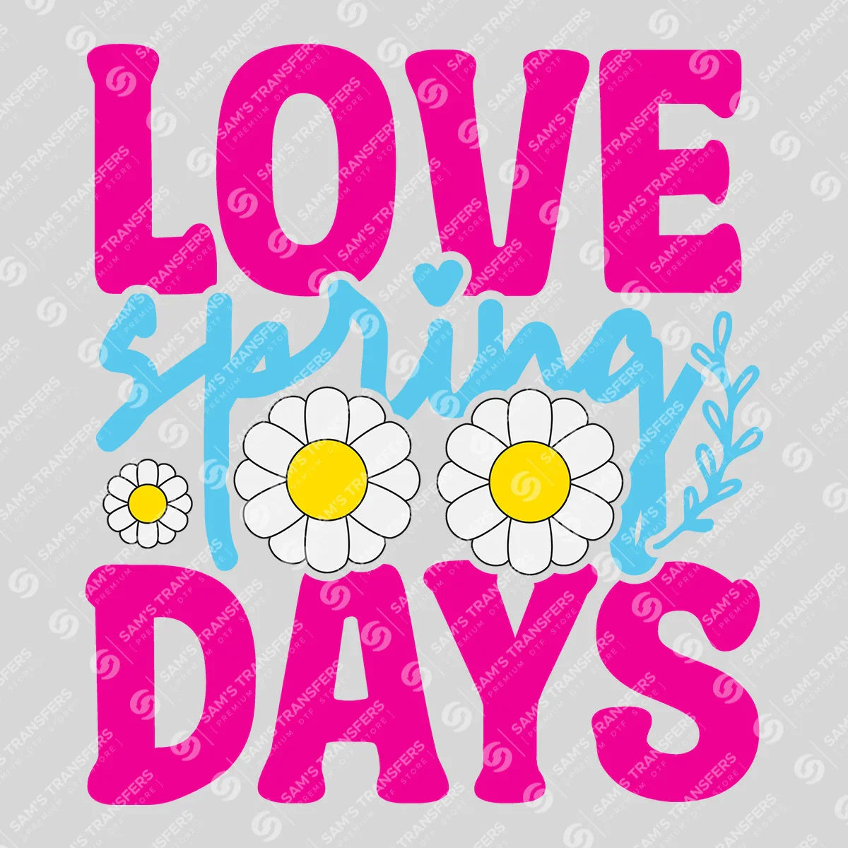 Apparel featuring a Love Spring Days Daisy-themed DTF transfer.