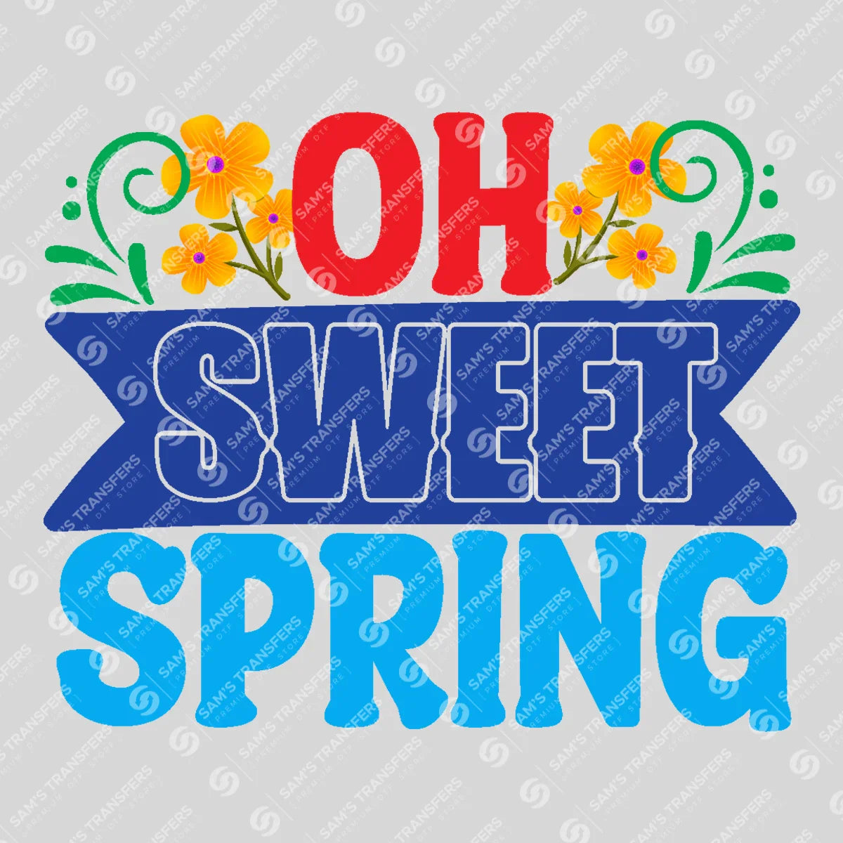 Apparel featuring a Oh Sweet Spring Bold-themed DTF transfer.