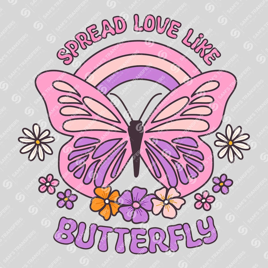 Spread Love Like Butterfly Ready-to-Press DTF Transfer | SAT01705