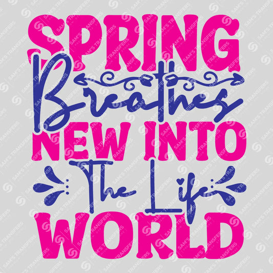 Apparel featuring a Spring Breathes New Life Into The World-themed DTF transfer.