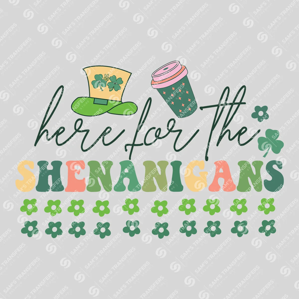 Apparel featuring a Here For The Shenanigans-themed DTF transfer.