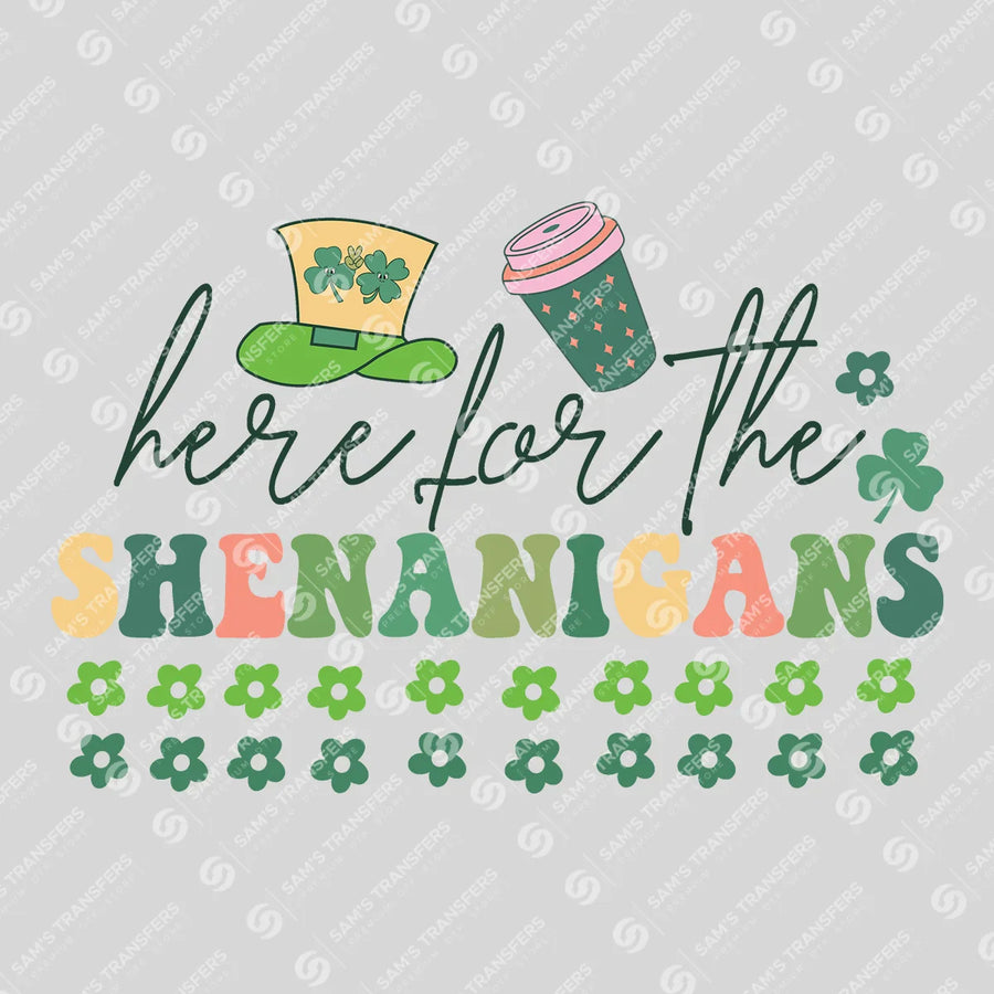 Here For The Shenanigans Ready-to-Press DTF Transfer | SAT01790