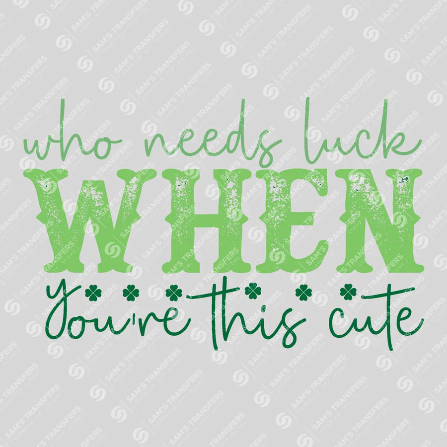 Who Needs Luck When You're This Cute Ready-to-Press DTF Transfer | SAT01813