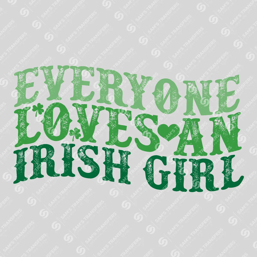 Everyone Loves An Irish Girl Ready-to-Press DTF Transfer | SAT01815
