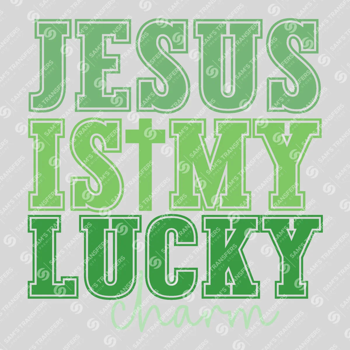 Apparel featuring a Jesus Is My Lucky Charm-themed DTF transfer.