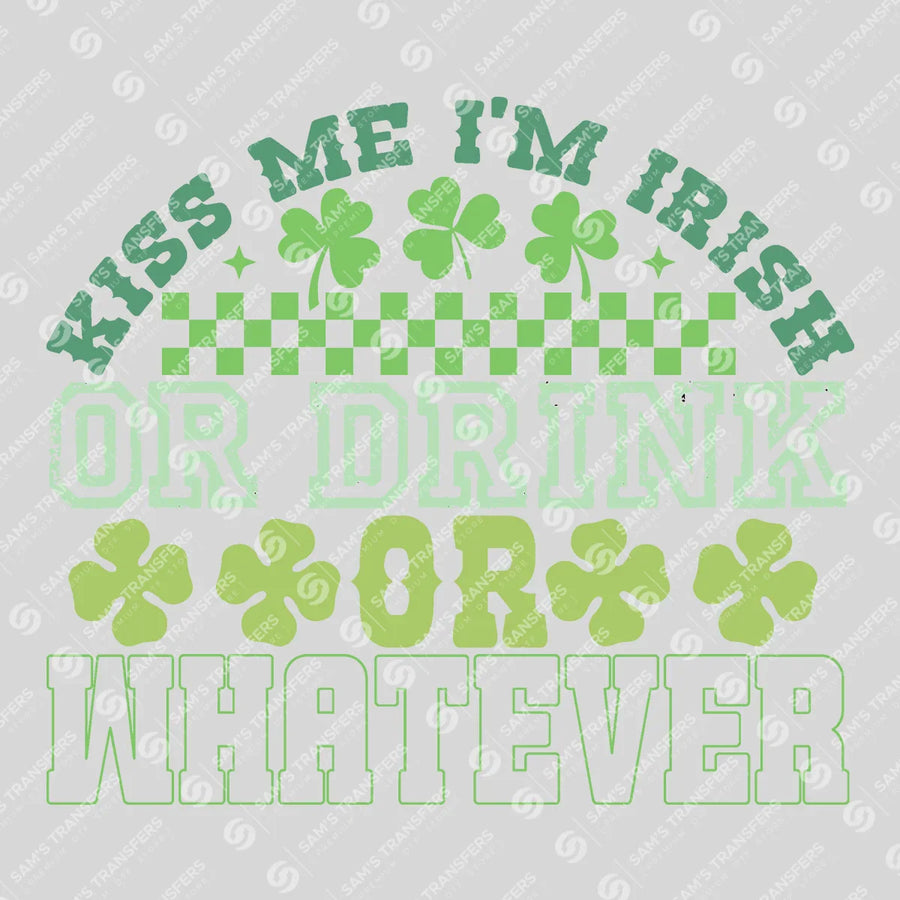 Kiss Me I'm Irish Or Drink Or Whatever Checkered Ready-to-Press DTF Transfer | SAT01827