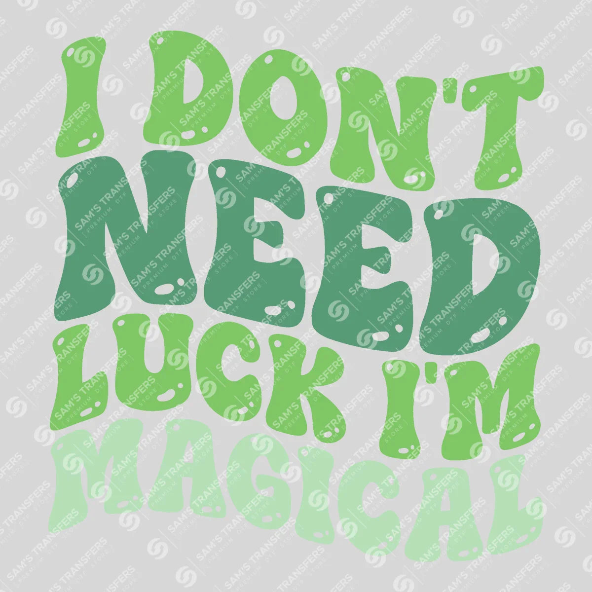 Apparel featuring a I Don't Need Luck I'm Magical-themed DTF transfer.