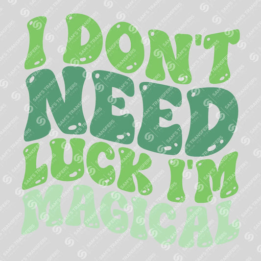 Apparel featuring a I Don't Need Luck I'm Magical-themed DTF transfer.