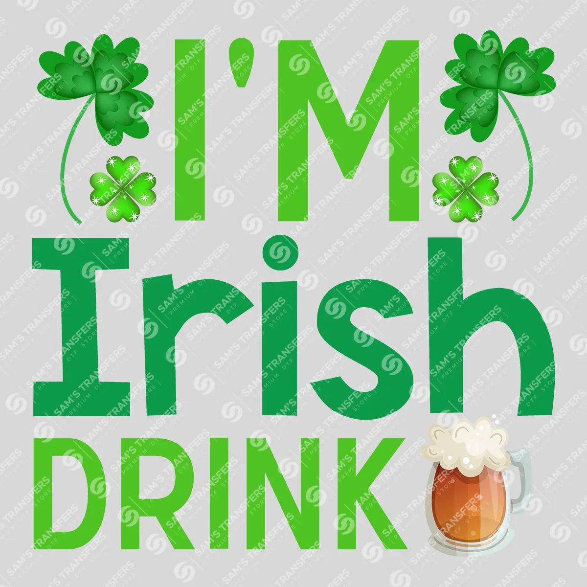 Apparel featuring a I'm Irish Drink-themed DTF transfer.