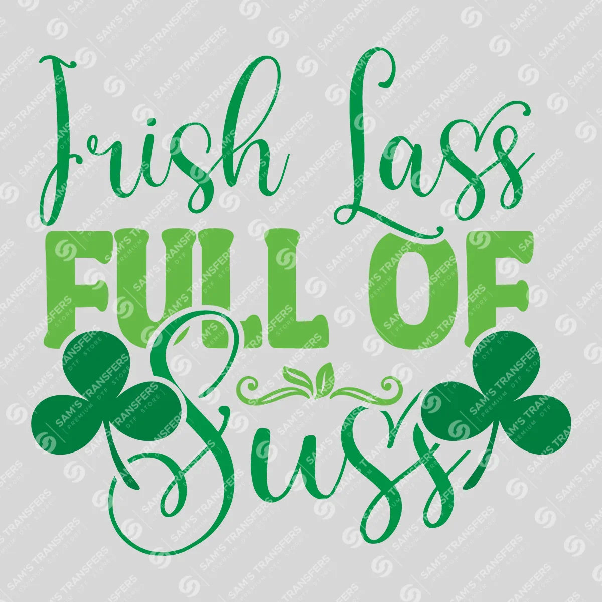 Apparel featuring a Irish Lass Full Of Sass-themed DTF transfer.