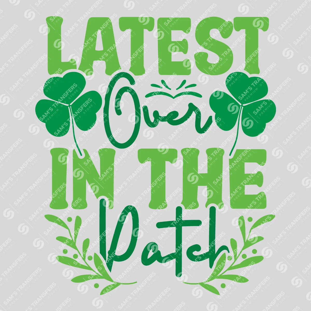Apparel featuring a Latest Clover In The Patch-themed DTF transfer.