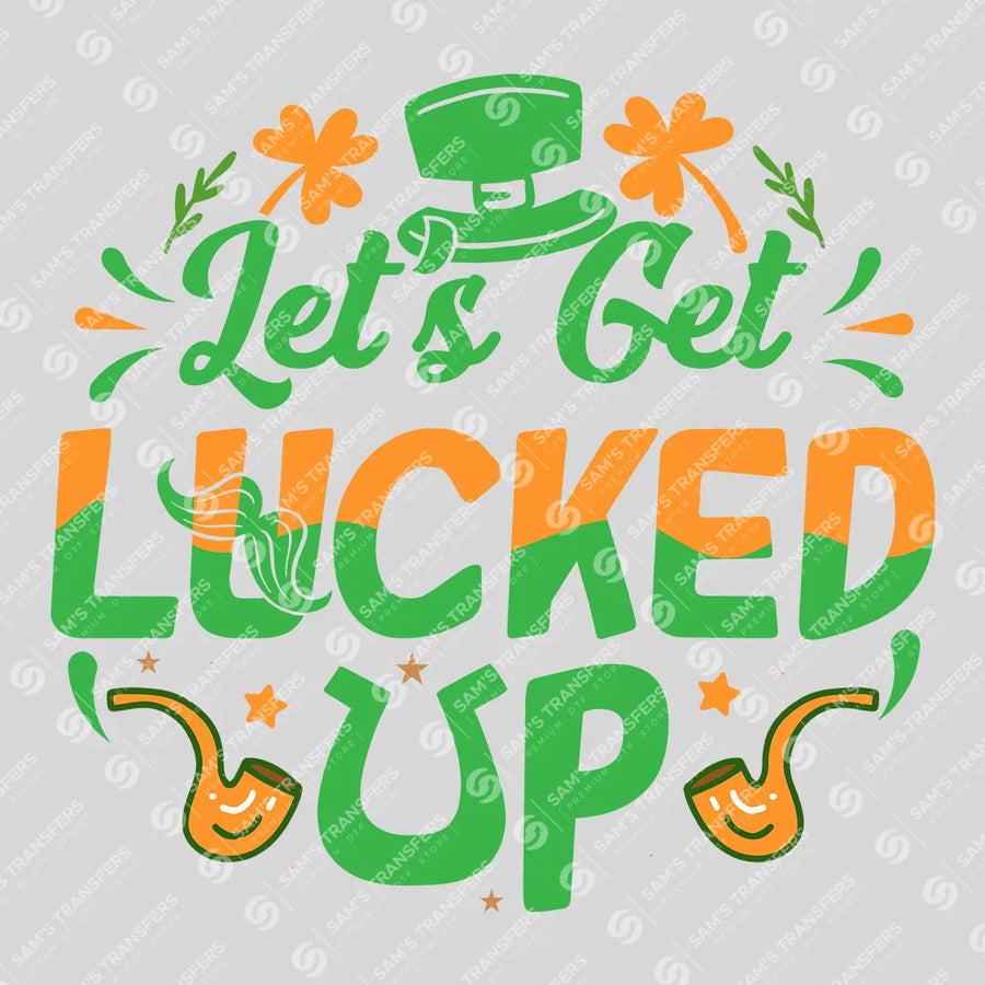 Let's Get Lucked Up Irish Flag Ready-to-Press DTF Transfer | SAT01908
