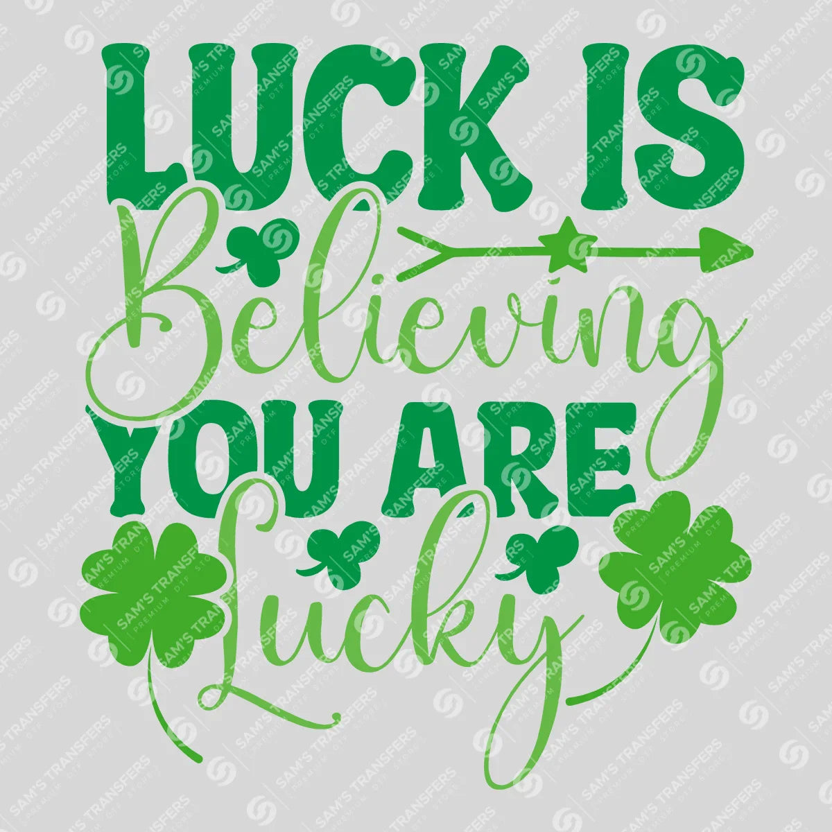 Apparel featuring a Luck Is Believing You Are Lucky-themed DTF transfer.