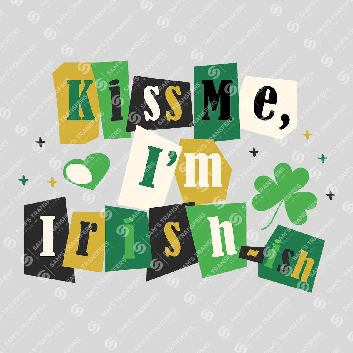 Apparel featuring a Kiss Me Im Irish-ish Ransom Note-themed DTF transfer.
