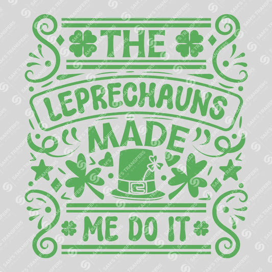 Apparel featuring a The Leprechauns Made Me Do It-themed DTF transfer.