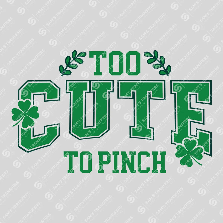 Too Cute To Pinch Varsity Ready-to-Press DTF Transfer | SAT02059