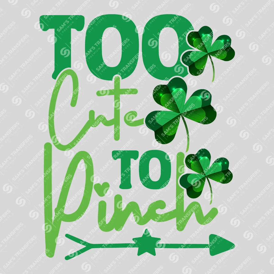 Too Cute To Pinch Script Ready-to-Press DTF Transfer | SAT02061