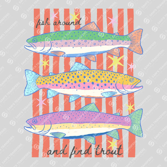 Apparel featuring a Fish Around And Find Trout-themed DTF transfer.