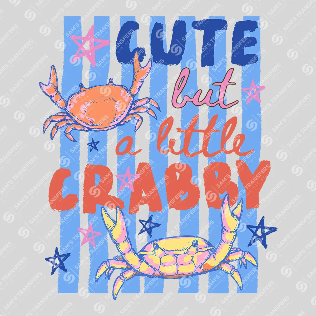 Apparel featuring a Cute But A Little Crabby-themed DTF transfer.