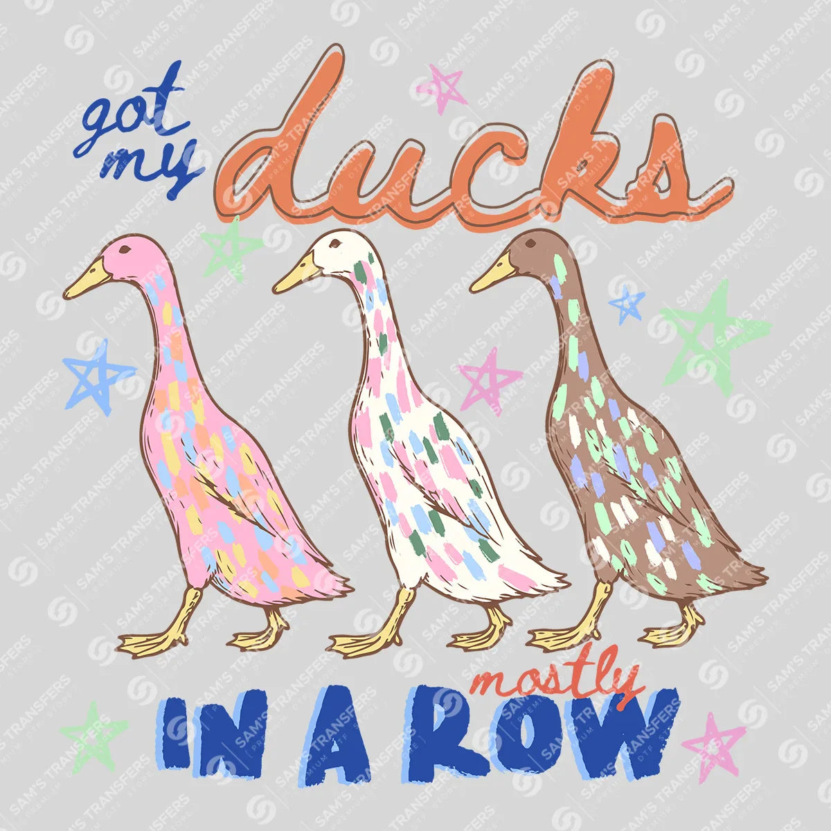 Apparel featuring a Got My Ducks Mostly In A Row-themed DTF transfer.