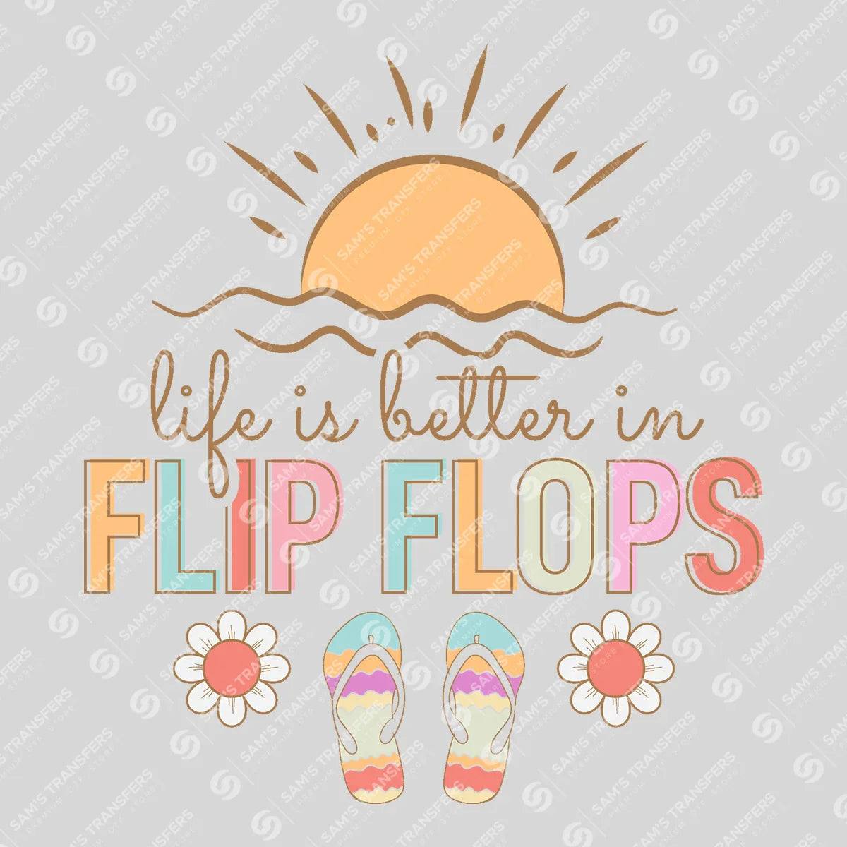 Apparel featuring a Life Is Better In Flip Flops-themed DTF transfer.