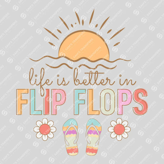 Apparel featuring a Life Is Better In Flip Flops-themed DTF transfer.