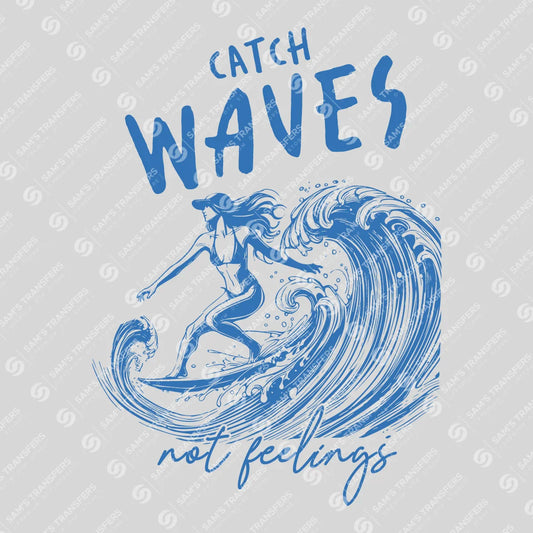Apparel featuring a Catch Waves Not Feelings Blue-themed DTF transfer.