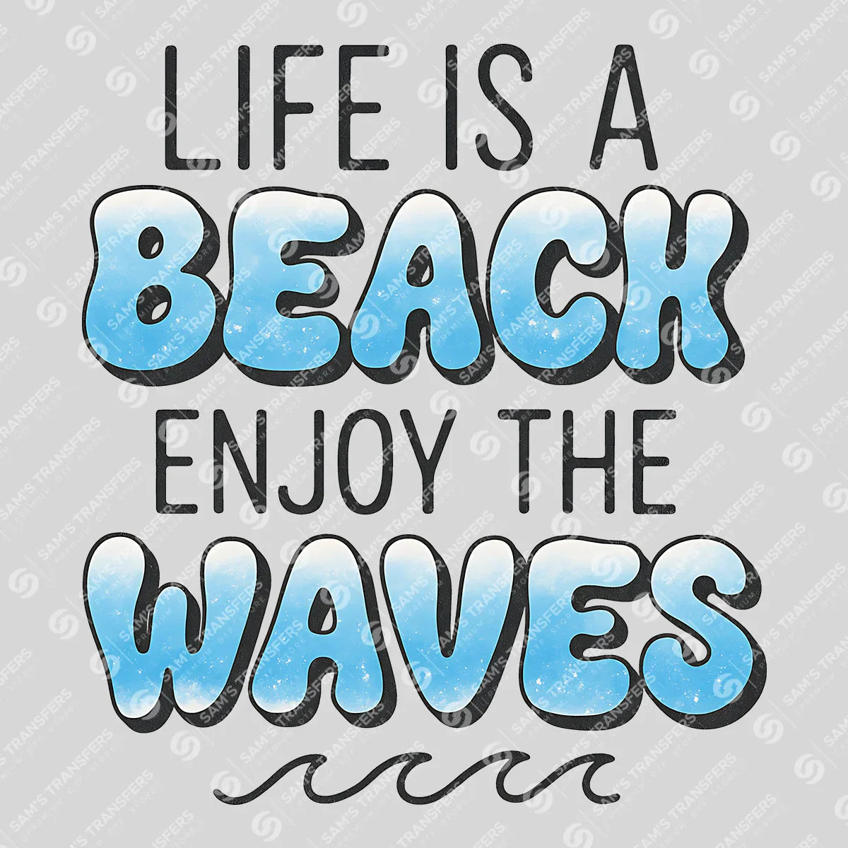 Apparel featuring a Life Is a Beach Enjoy the Waves-themed DTF transfer.