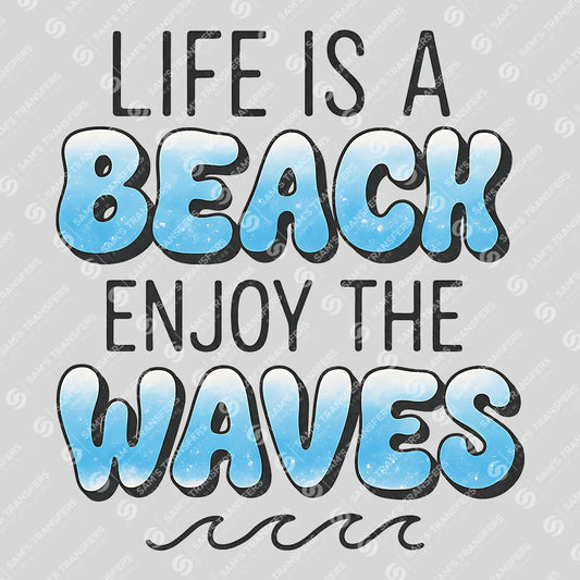 Apparel featuring a Life Is a Beach Enjoy the Waves-themed DTF transfer.