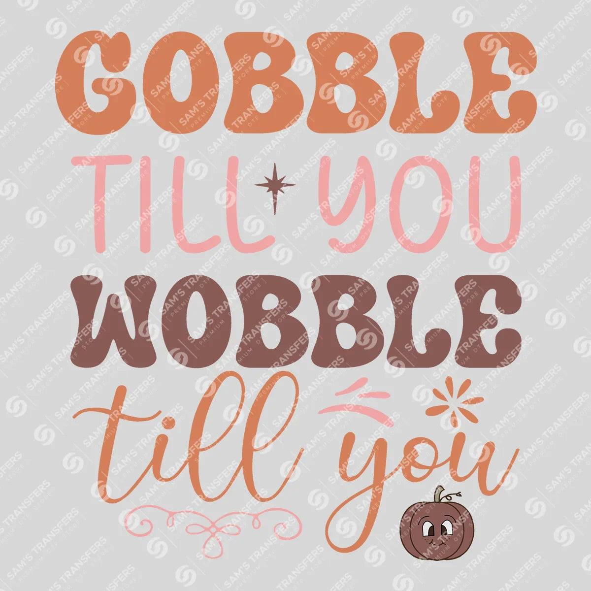 Apparel featuring a Gobble Till You Wobble-themed DTF transfer.