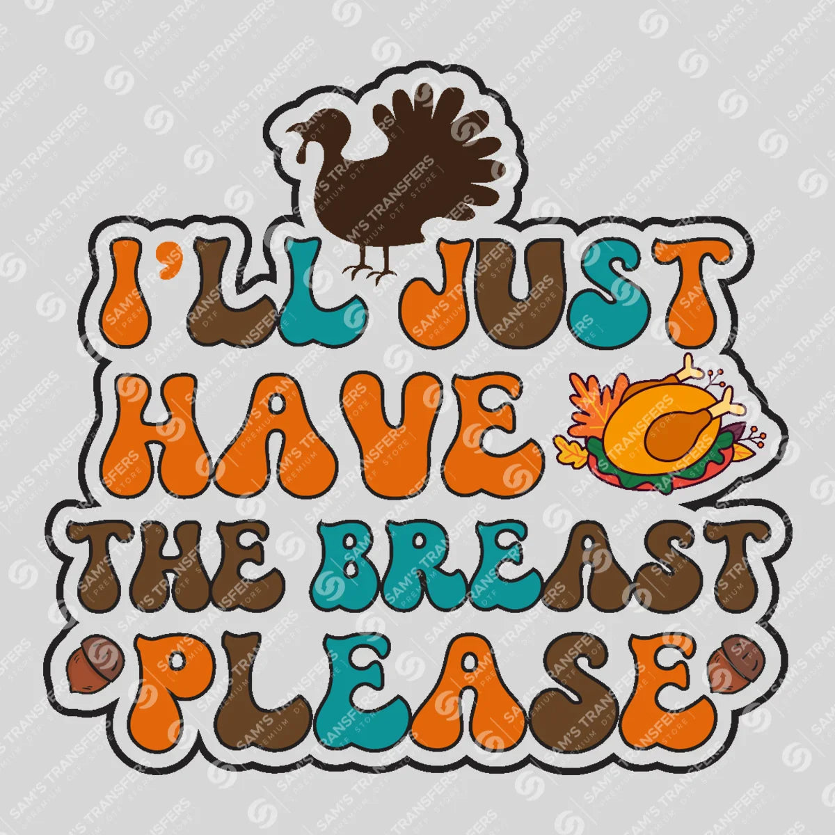 Apparel featuring a I'll Just Have the Breast Please-themed DTF transfer.