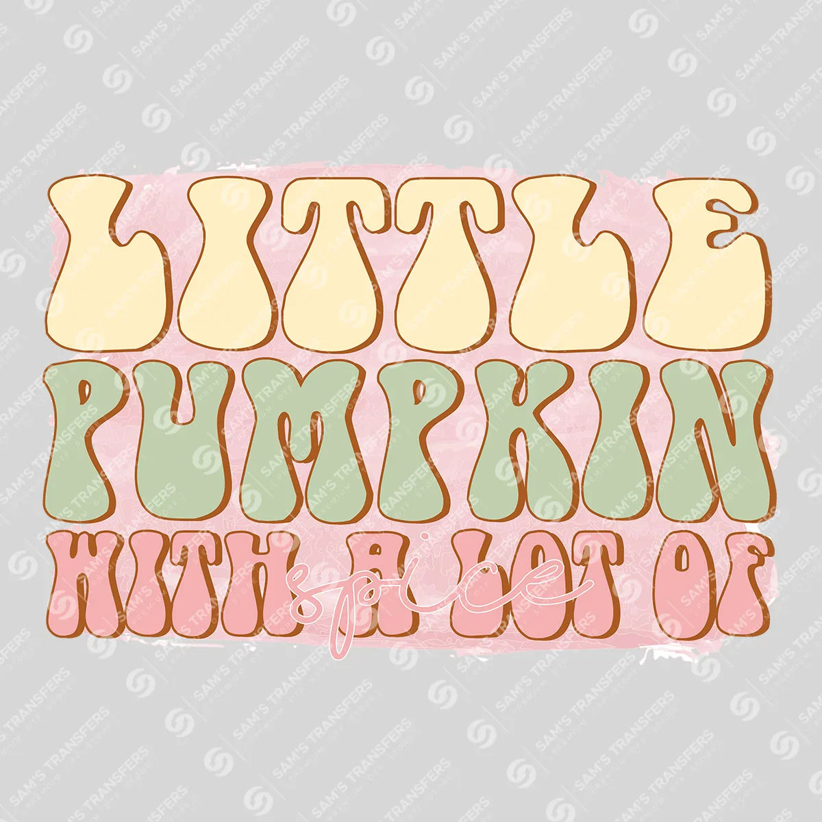 Apparel featuring a Little Pumpkin With a Lot of Spice-themed DTF transfer.