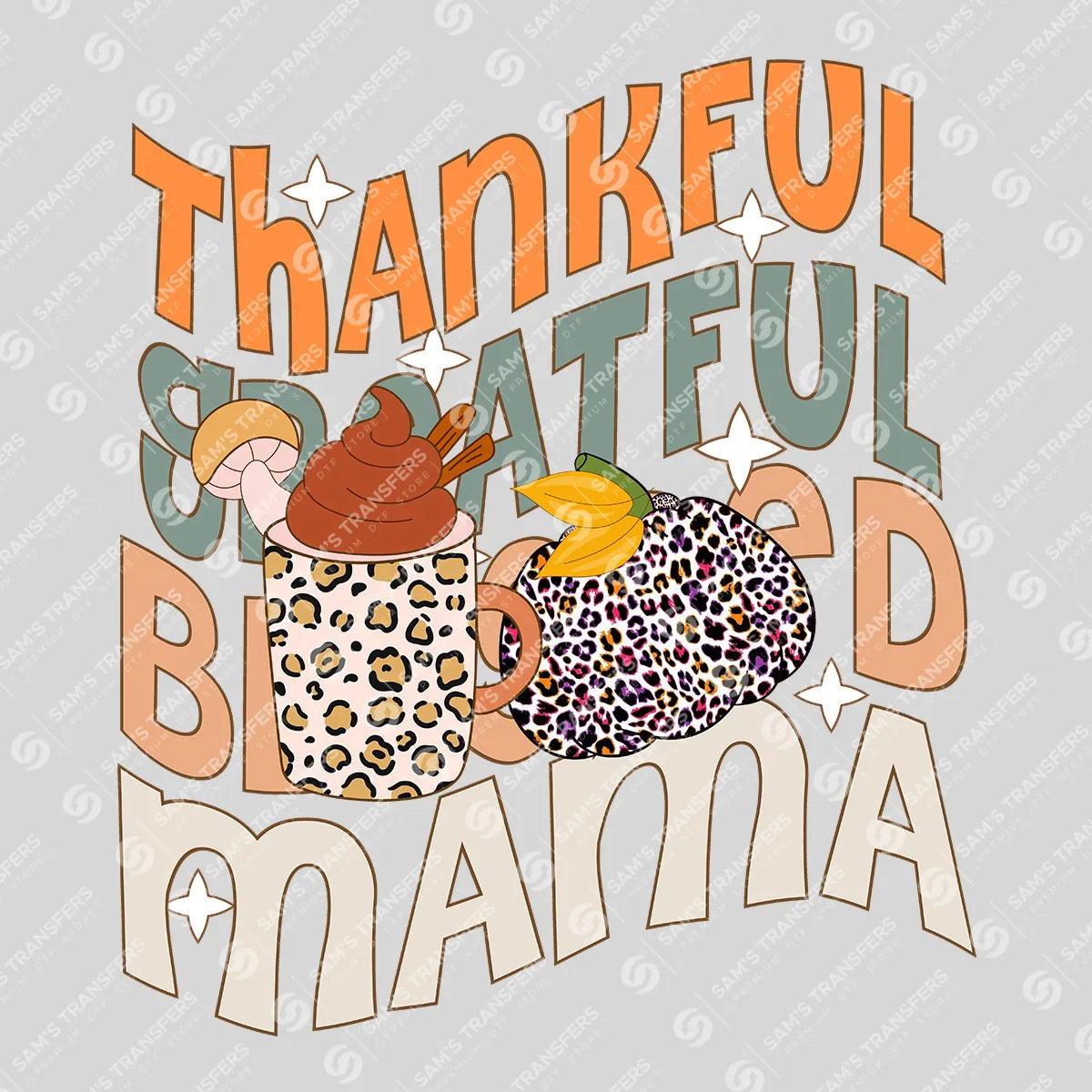 Apparel featuring a Thankful Grateful Blessed Mama-themed DTF transfer.