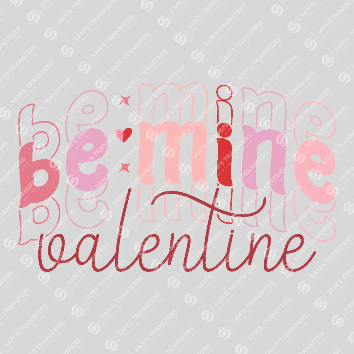 Apparel featuring a Be Mine Valentine-themed DTF transfer.