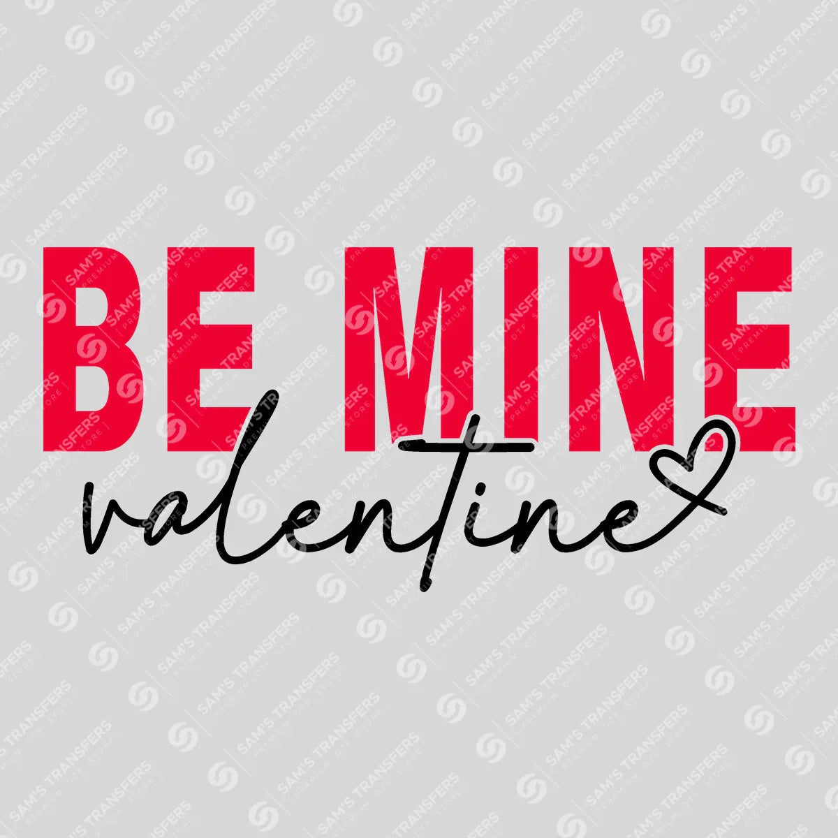 Apparel featuring a Be Mine Valentine-themed DTF transfer.