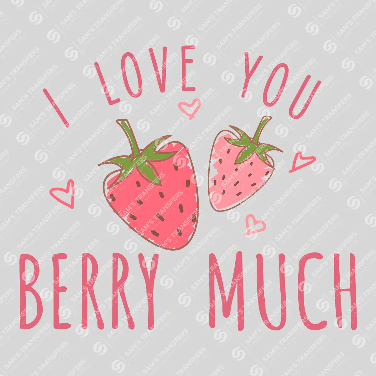 Apparel featuring a I Love You Berry Much-themed DTF transfer.